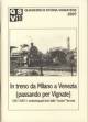 CAVANNA LUCIO, GORLA GIORGIO In treno da Milano a Venezia (passando per Vignate) 1857-2007: i centocinquantanni della nostra ferrovia