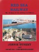 STREET JENNIE, GHEBRESELASSIE AMANUEL Red Sea Railway. The history of the railways in Eritrea 1867-2009