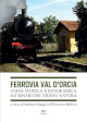 MAGGI STEFANO, BELLONI ELEONORA Ferrovia Val DOrcia. Guida storica e panoramica sui binari del Treno Natura