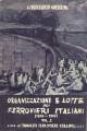 GUERRINI LIBERTARIO Organizzazioni e lotte dei ferrovieri italiani. Volume primo (1862-1907)
