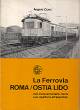 CURCI ANGELO La ferrovia Roma - Ostia Lido nel cinquantenario della sua apertura allesercizio 1924-1974