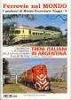 MOLINO NICO, GARZARO STEFANO Treni italiani in Argentina. Locomotive e automotrici dalle Alpi alla Pampa e allEntre Ríos