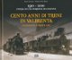 ROSSI CRISTIAN, TODESCO GIO BATTA 1910 - 2010 Storia di una ferrovia di confine. Cento anni di treni in Valbrenta da Bassano a Primolano