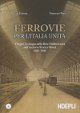 GOITOM LISA, PINO FRANCESCA Ferrovie per lItalia unita. Origine e sviluppo della Rete Mediterranea nellArchivio Storico Mittel 1885-1905