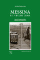 BONACCORSO ANDREA Messina e i vecchi tram. Storia dei trasporti pubblici dallottocento al dopoguerra