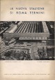 FERROVIE DELLO STATO. DIREZIONE GENERALE. SEZIONE DOCUMENTAZIONE La nuova stazione di Roma Termini FERROVIE DELLO STATO. DIREZIONE GENERALE. SEZIONE DOCUMENTAZIONE La nuova stazione di Roma Termini