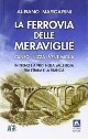 MARCARINI ALBANO La ferrovia delle meraviglie Cuneo-Nizza-Ventimiglia. In treno e a piedi nella Valle Roja fra lItalia e la Francia