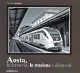 CASTIGLION CLAUDIO Aosta, la ferrovia, la stazione e dintorni