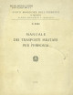 STATO MAGGIORE DELL'ESERCITO. IV REPARTO. UFFICIO MOVIMENTO E TRASPORTI N. 6064 Manuale dei trasporti militari per ferrovia STATO MAGGIORE DELL'ESERCITO. IV REPARTO. UFFICIO MOVIMENTO E TRASPORTI N. 6064 Manuale dei trasporti militari per ferrovia