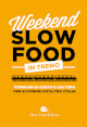 Weekend Slow Food in treno. Itinerari di gusto e cultura per scoprire unaltra Italia