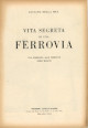 DELLA MEA LUCIANO Vita segreta di una ferrovia. Una giornata alle Ferrovie Nord Milano