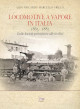 RICCARDI ALDO, GRILLO MARCELLO Locomotive a vapore in Italia. 1865-1885. Dalle Società preunitarie alle tre Reti