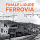 ASSI SILVIO Finale Ligure e la ferrovia dal 1872 a oggi