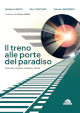 MAGGI STEFANO, TUSCANO PINO, BARABESI FABRIZIO Il treno alle porte del paradiso. Ferrovia, musica, canzoni, storie