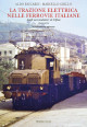 RICCARDI ALDO, GRILLO MARCELLO La trazione elettrica nelle ferrovie italiane. Dagli accumulatori al trifase. Volume primo RICCARDI ALDO, GRILLO MARCELLO La trazione elettrica nelle ferrovie italiane. Dagli accumulatori al trifase. Volume primo