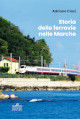 CIOCI ADRIANO Storia delle ferrovie nelle Marche CIOCI ADRIANO Storia delle ferrovie nelle Marche