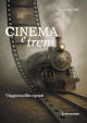 FOTI VINCENZO Cinema e treni. Viaggio tra film e generi FOTI VINCENZO Cinema e treni. Viaggio tra film e generi