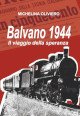 OLIVIERO MICHELINA Balvano 1944. Il viaggio della speranza OLIVIERO MICHELINA Balvano 1944. Il viaggio della speranza