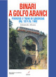 ALTARA EDOARDO Binari a Golfo Aranci. Ferrovie e treni in Sardegna dal 1874 al 1992