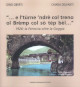 OBERTI DINO, DELFANTI CHIARA ...e ltùrne ndrè col treno ol Brèmp col sò tèp bèl... 1926: la Ferrovia oltre la Goggia