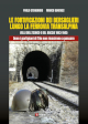 STENDARDO PAOLO, BUKOVEC MARCO Le fortificazioni dei Bersaglieri lungo la ferrovia Transalpina. Valli dellIsonzo e del Baccia 1943-1945. Dove i partigiani di Tito non riuscirono a passare