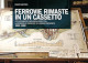 SARTORI FABIO Ferrovie rimaste in un cassetto. Collegamenti non realizzati tra la Riviera di Ponente e il basso Piemonte 1853-1899