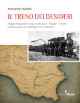 SPITALE ALESSANDRO Il treno dei desideri. Viaggio fotografico lungo la Siracusa - Ragusa - Vizzini lo storico percorso chiamato Cicciu pecora