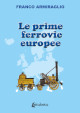 ARMIRAGLIO FRANCO Le prime ferrovie europee