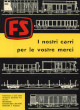 FERROVIE DELLO STATO. DIREZIONE GENERALE I nostri carri per le vostre merci. Edizione Gennaio 1969 FERROVIE DELLO STATO. DIREZIONE GENERALE I nostri carri per le vostre merci. Edizione Gennaio 1969
