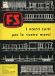 FERROVIE DELLO STATO. DIREZIONE GENERALE I nostri carri per le vostre merci. Edizione Gennaio 1972 FERROVIE DELLO STATO. DIREZIONE GENERALE I nostri carri per le vostre merci. Edizione Gennaio 1972