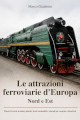 GUALMINI MARCO Le attrazioni ferroviarie dEuropa. Nord e Est. Musei, ferrovie storiche, plastici, treni cavalcabili e velorail per scoprire e divertirsi