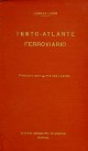 LEONI LEONIDA Testo-atlante delle ferrovie e tramvie italiane e di quelle estere in contatto Francia, Svizzera ed Austria-Ungheria con un indice-prontuario di tutte le linee, stazioni, fermate, scali, ecc., delle ferrovie, tramvie e laghi italiani. Prefazione delling.Pietro Lanino, presidente del Collegio Nazionale degli Ingegneri Ferroviari Italiani LEONI LEONIDA Testo-atlante delle ferrovie e tramvie italiane e di quelle estere in contatto Francia, Svizzera ed Austria-Ungheria con un indice-prontuario di tutte le linee, stazioni, fermate, scali, ecc., delle ferrovie, tramvie e laghi italiani. Prefazione delling.Pietro Lanino, presidente del Collegio Nazionale degli Ingegneri Ferroviari Italiani