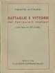 CASTRUCCI AUGUSTO Battaglie e vittorie dei Ferrovieri Italiani (Cenni Storici dal 1877 al 1944)