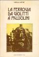 LACCHÈ CAMILLO La ferrovia da Giolitti a Mussolini. Politica ed economia delle strade ferrate (1906-1940)
