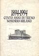 ASSOCIAZIONE ALE 883 1894 - 1994 Cento anni di treno Sondrio - Milano